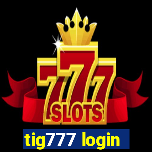 tig777 login